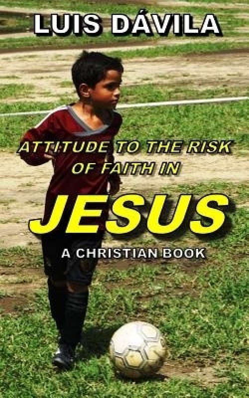 ATTITUDE TO THE RISK OF FAITH IN JESUS