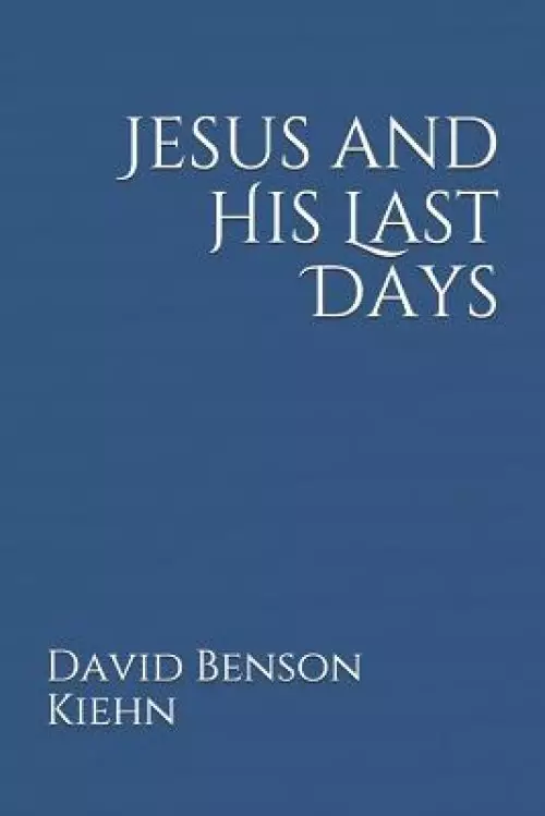 Jesus and His Last Days