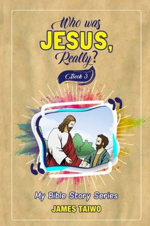 Who Was Jesus, Really? Book Three