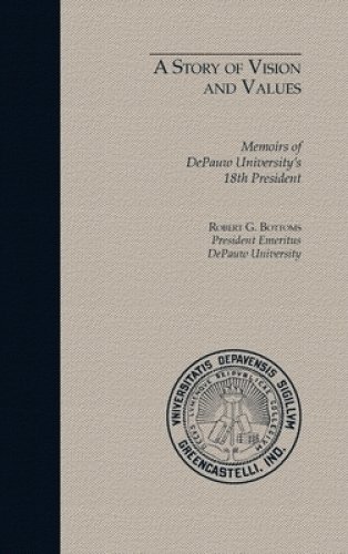 A Story of Vision and Values: Memoirs of DePauw University's 18th President