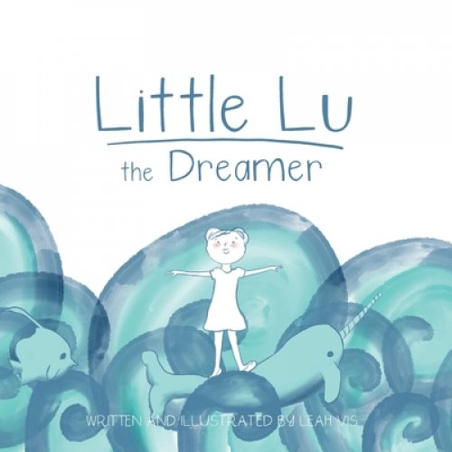 Little Lu the Dreamer: A Children's Book about Imagination and Dreams