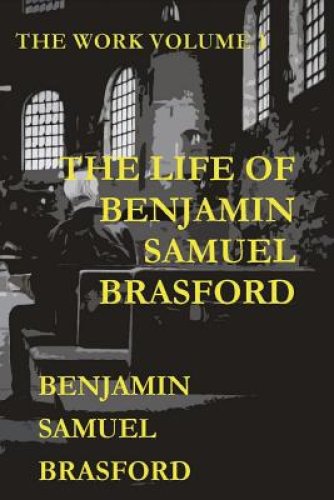 The Life of Benjamin Samuel Brasford: The Work Series