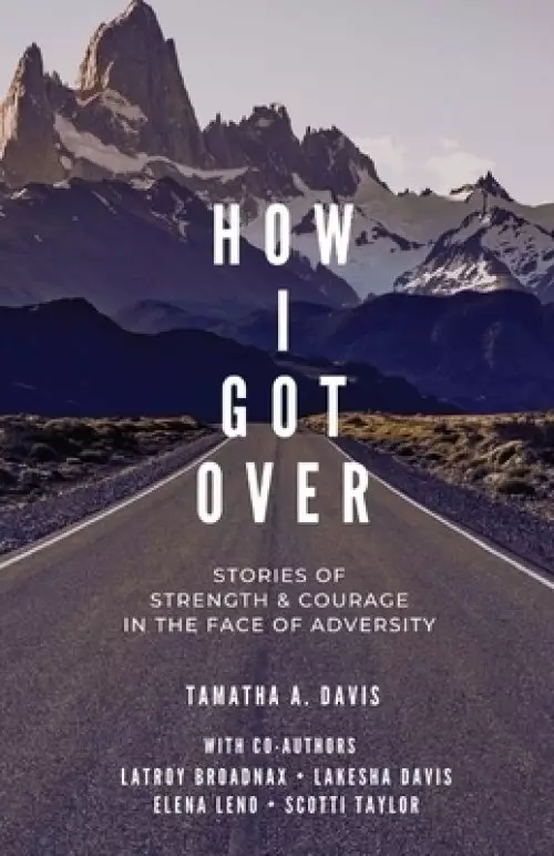 How I Got Over: Stories of Faith & Courage in the Face of Adversity