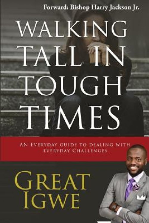 Walking Tall In Tough Times: An Everyday Guide For Dealing With Everyday Challenges