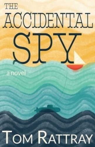 The Accidental Spy: A Thrilling Christian Novel of Espionage