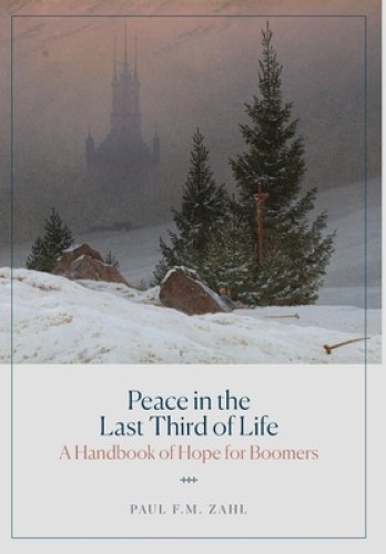 Peace in the Last Third of Life: A Handbook of Hope for Boomers