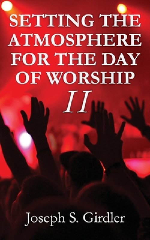 Setting the Atmosphere for the Day of Worship II