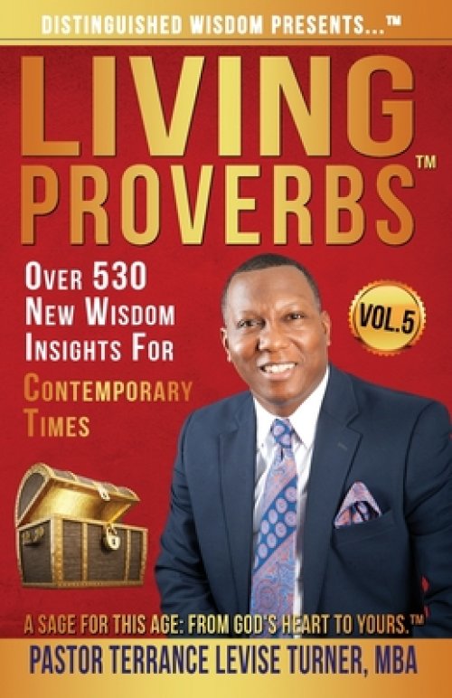 Distinguished Wisdom Presents . . . Living Proverbs-Vol.5: Over 530 New Wisdom Insights For Contemporary Times