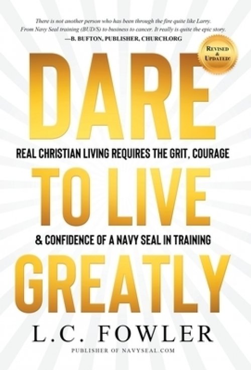 Dare to Live Greatly: The Courage to Live a Powerful Christian Life