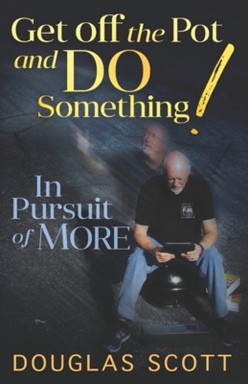 Get Off the Pot and Do Something: In Pursuit of More