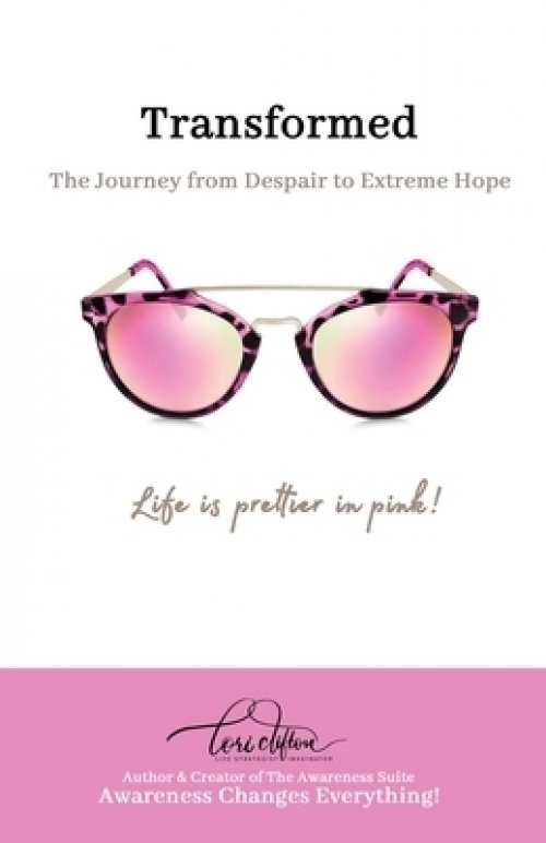 Transformed: The Journey from Despair to Extreme Hope