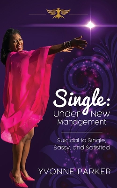 Single Under New Management: Suicidal to Single, Sassy, and Satisfied