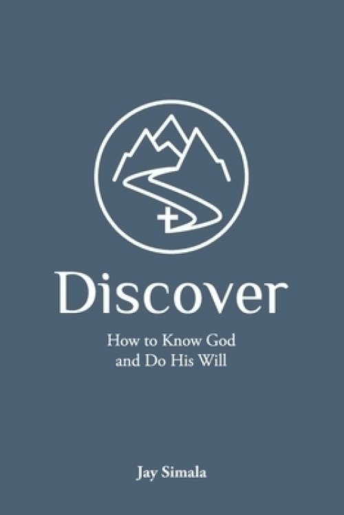 Discover: How to Know God and Do His Will