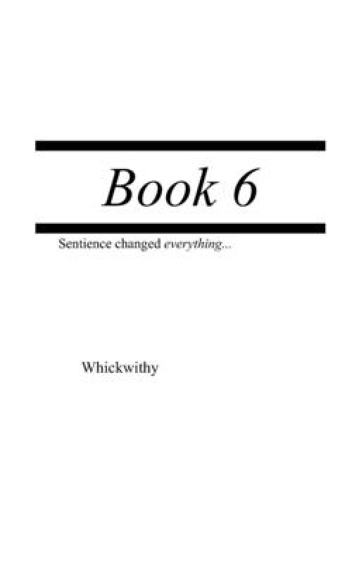 Book 6: Sentience changed everything