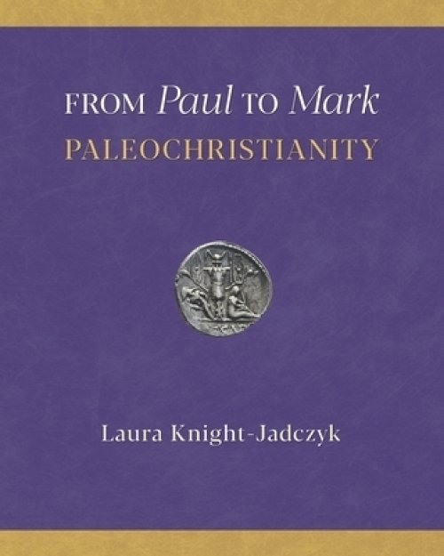 From Paul to Mark: PaleoChristianity