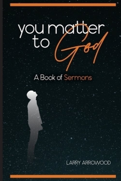 You Matter To God: A Book Of Sermons