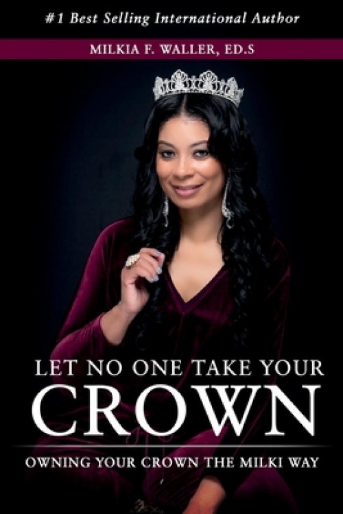 Let No One Take Your Crown: Owning Your Crown the Milki Way