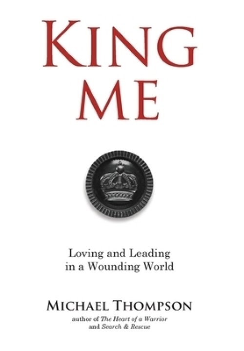 King Me: Loving and Leading in a Wounding World