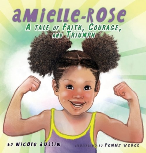 Amielle-Rose: A Tale of Faith, Courage, & Triumph