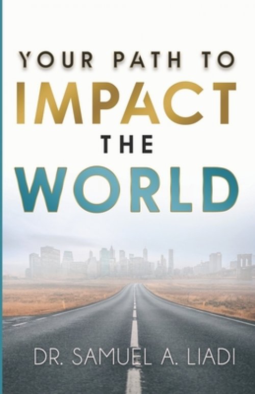 Your Path to Impact the World