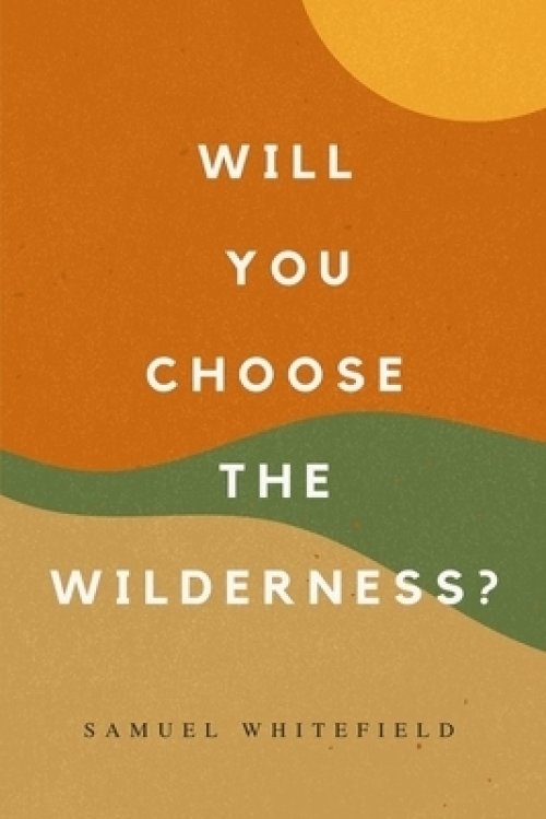 Will You Choose the Wilderness?