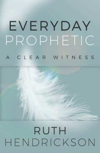 Everyday Prophetic: A Clear Witness