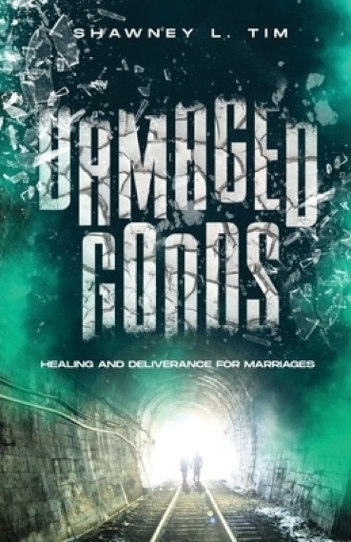 Damaged Goods: Healing & Deliverance for Marriages