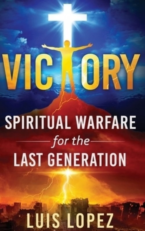 Victory: Spiritual Warfare for the Last Generation