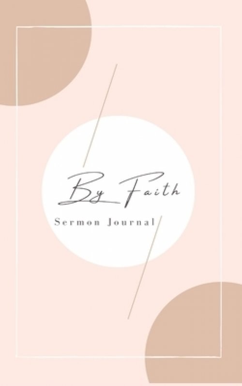 By Faith: Sermon Journal