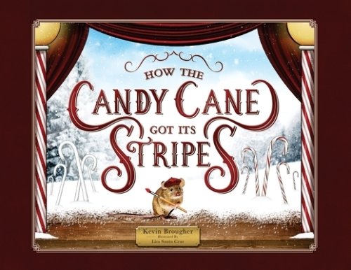 How the Candy Cane Got Its Stripes: A Christmas Tale