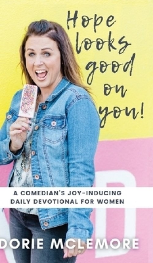 Hope Looks Good on You!: A Comedian's Joy-inducing Daily Devotional for Women