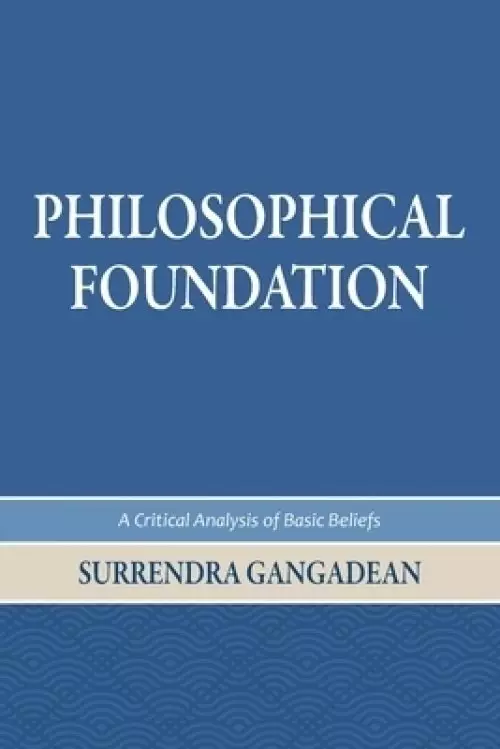 Philosophical Foundation: A Critical Analysis of Basic Beliefs, Second Edition