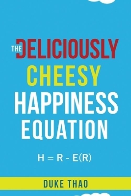 THE DELICIOUSLY CHEESY HAPPINESS EQUATION