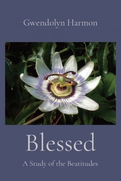 Blessed: A Study of the Beatitudes