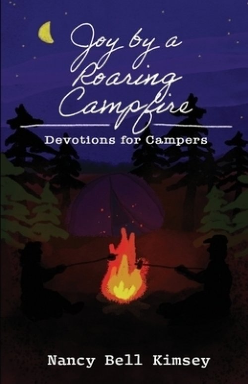 Joy by a Roaring Campfire:  Devotions for Campers