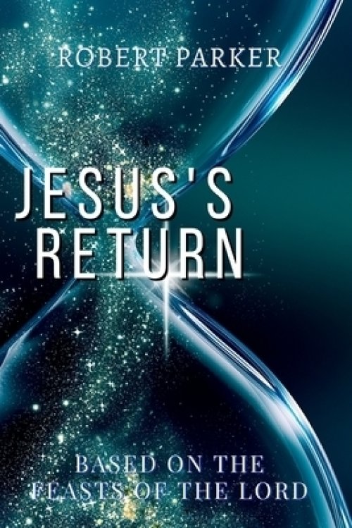 Jesus's Return based on the Feasts of the Lord