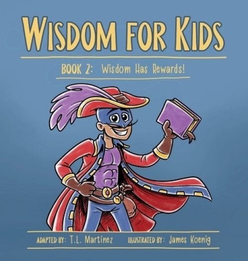 Wisdom for Kids: Book 2: Wisdom Has Rewards!