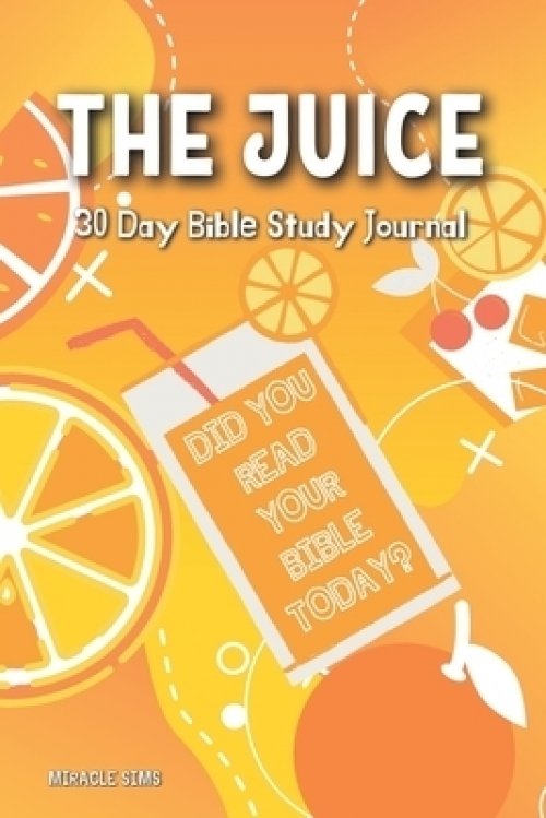 The Juice: 30- Day Bible Study Journal