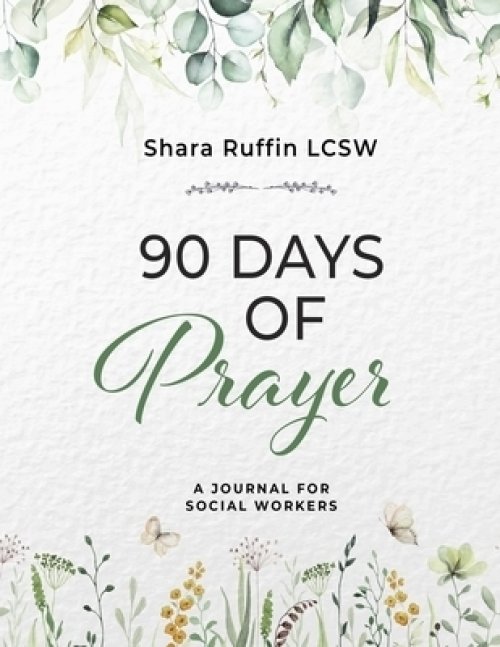 90 Days of Prayer: A Journal for Social Worker