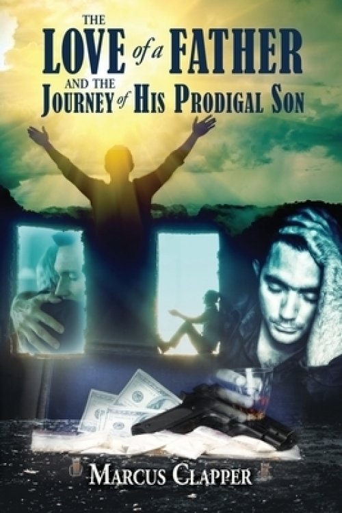 The Love of a Father: and the Journey of His Prodigal Son