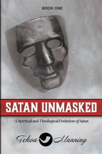 Satan Unmasked: A Spiritual and Theological Evolution of Satan