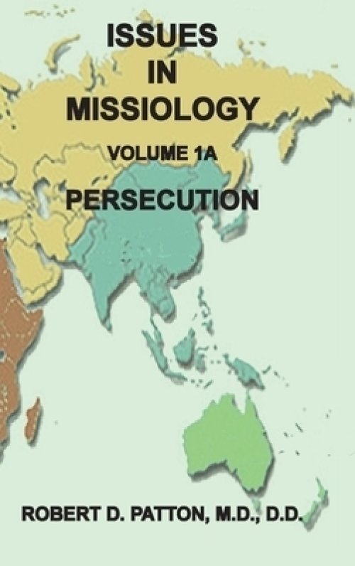 Issues in Missiology, Volume 1, Part 1A: Persecution