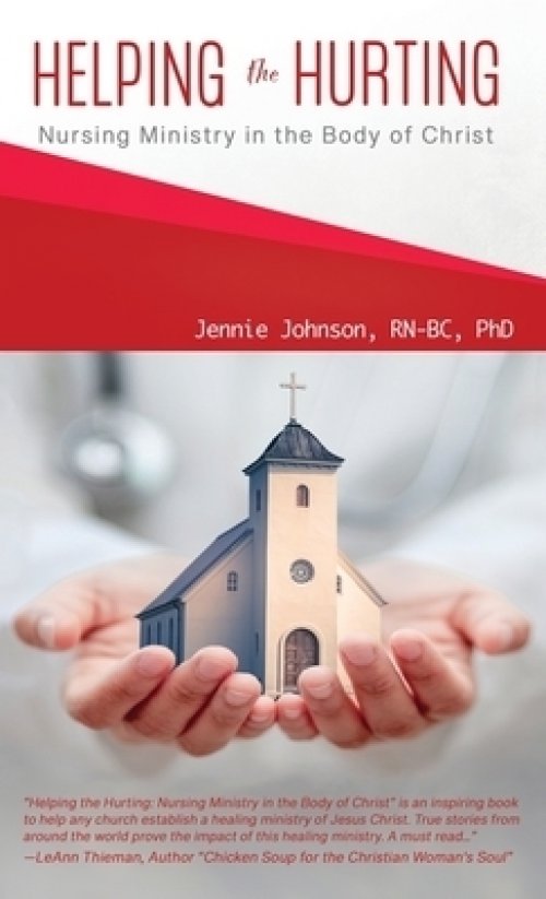 Helping the Hurting: Nursing Ministry in the Body of Christ