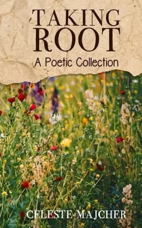 Taking Root: A Poetic Collection