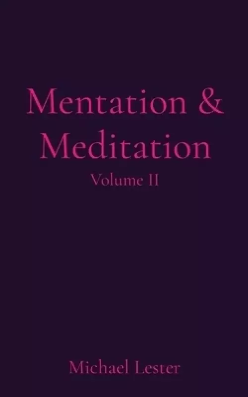 Mentation & Meditation: Volume II