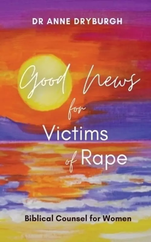 Good News for Victims of Rape: Biblical Counsel for Women