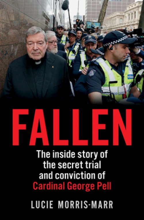 Fallen: The Inside Story of the Secret Trial and Conviction of Cardinal George Pell