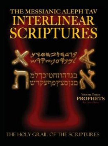 Messianic Aleph Tav Interlinear Scriptures Volume Three the Prophets, Paleo and Modern Hebrew-Phonetic Translation-English, Red Letter Edition Study B