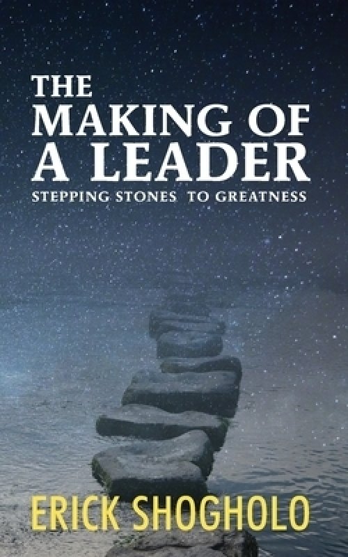 The Making of a Leader: Stepping Stones to Greatness