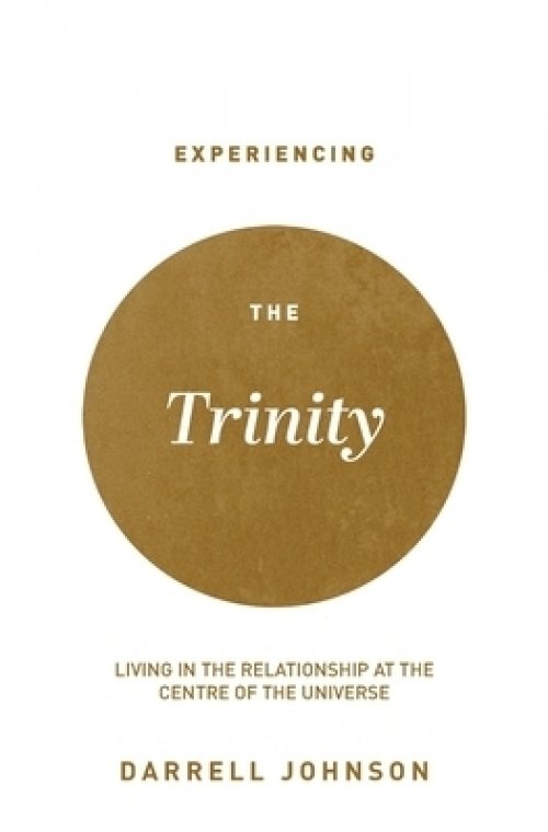 Experiencing the Trinity: Living in the Relationship at the Centre of the Universe